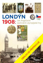 Londýn 1908 Jak Angličané zachránili olympijské hry - Martin Kovář,Zdeněk Škoda