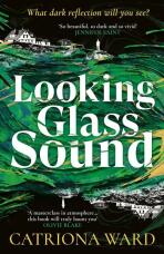 Looking Glass Sound - Catriona Ward