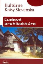 Ludová architektúra - Kultúrné Krásy Slovenska - Viera Dvořáková
