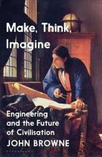 Make, Think, Imagine : The Future of Civilisation - 