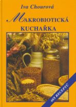 Makrobiotická kuchařka - Iva Chourová,Jiří Poláček