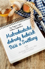 Makrobiotické dobroty babiček Dáši a Světlany aneb Jak příjemně strávit čas s dětmi a ještě si pochutnat - Dagmar Lužná, ...