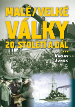 Malé (velké) války dvacátého století a dál - Václav Junek