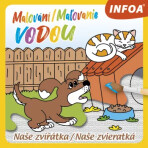 Malování / Maľovanie vodou - Naše zvířátka / Naše zvieratká (CZ/SK vydanie) - 