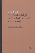 Malý slovník českých nekatolických náboženských osobností 20. a 21. století - Zdeněk R. Nešpor