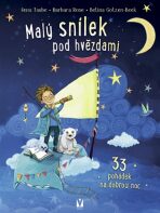 Malý snílek pod hvězdami - 33 pohádek na dobrou noc - Barbara Rose,Anna Taube