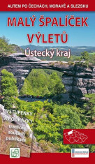 Malý špalíček výletů - Ústecký kraj - Autem po Čechách, Moravě a Slezsku - Vladimír Soukup, ...