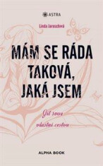 Mám se ráda taková, jaká jsem - Linda Jaroschová