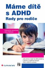Máme dítě s ADHD - Rady pro rodiče - Drahomíra Jucovičová, ...