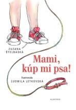 Mami, kúp mi psa! - Zuzana Štelbaská