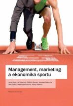 Management, marketing a ekonomika sportu - Aleš Sekot, Jiří Novotný, ...