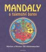 Mandaly a tajemství barev - Marion Küstenmacher, ...