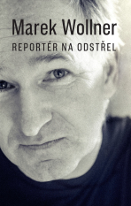 Marek Wollner - Reportér na odstřel - Marek Wollner