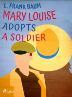 Mary Louise Adopts a Soldier - Lyman Frank Baum