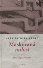 Maskovaná milost - Petr Pazdera Payne