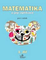 Matematika a její aplikace pro 1. ročník 1.díl - pro 1. ročník - Hana Mikulenková