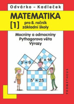 Matematika pro 8. roč. ZŠ - 1.díl (Mocniny a odmocniny, Pythagorova věta) 2.přepracované vydání - Oldřich Odvárko, ...