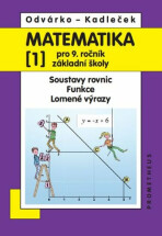 Matematika pro 9. roč. ZŠ - 1.díl (Soustavy rovnic, funkce, lomené výrazy) 3.vydání - Oldřich Odvárko, ...