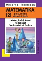 Matematika 2 pro 9. ročník základní školy - Oldřich Odvárko, ...