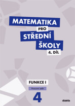 Matematika pro střední školy 4.díl Pracovní sešit - Magda Králová, ...