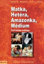 Matka, Hetéra, Amazonka, Médium - Mary D. Molton,Lucy A. Sikes