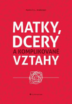 Matky, dcery a komplikované vztahy - Karen C. L.  Anderson