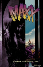 MAXX - kniha první - Sam Kieth,Bill Messner-Loebs