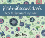 Mé milované dceři. 365 láskyplných vyznání - Helen Exley