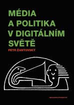Média a politika v digitálním světě - Pavel Dušek,Petr Žantovský