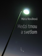 Medzi tmou a svetlom - Mária Nováková