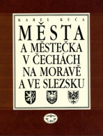 Města a městečka v Čechách, na Moravě a ve Slezsku / 3.díl Kolí-Mi - Karel Kuča