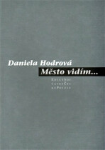 Město vidím... - Daniela Hodrová