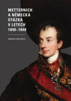 Metternich a německá otázka v letech 1840-1848 - Barbora Pásztorová