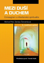 Mezi duší a duchem - Enneagram a křesťanská spiritualita - Denisa Červenková, ...