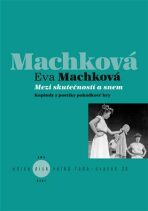 Mezi skutečností a snem - Eva Machková