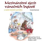 Mezinárodní sjezd vánočních bytostí a další žlebské pohádky - Josef Drahoš Baránek