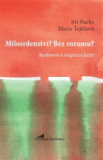 Milosrdenství? Bez rozumu? - Jiří Fuchs,Marie Tejklová