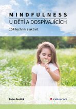 Mindfulness u dětí a dospívajících - 154 technik a aktivit - Debra Burdick