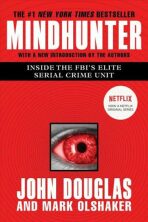Mindhunter : Inside the FBI´s Elite Serial Crime Unit - Mark Olshaker,John E. Douglas