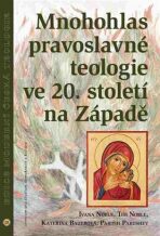 Mnohohlas pravoslavné teologie ve 20. století na Západě - Kateřina Bauerová, ...