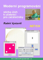 MODERNÍ PROGRAMOVÁNÍ SBÍRKA ÚLOH K UČEBNICI PRO ZAČÁTEČNÍKY - Radek Vystavěl