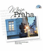 Moje Praha + CD - Miloš Schmiedberger, ...