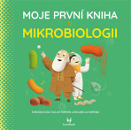 Moje první kniha o mikrobiologii - Eduard Altarriba, ...