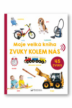 Moje velká kniha Zvuky kolem nás - 