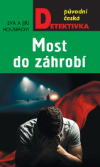 Most do záhrobí - Jiří Houser,Eva Houserová