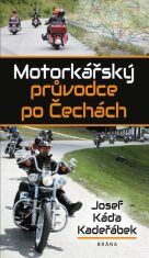 Motorkářský průvodce po Čechách - Josef Káďa Kadeřábek