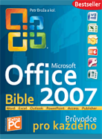 MS Office 2007 Bible - Průvodce pro každého - Petr Broža