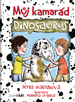 Můj kamarád dinosaurus - Petra Martišková, ...