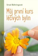 Můj první kurs léčivých bylin - Ursel Bühringová