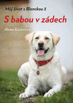 Můj život s Blonckou 3 - S babou v zádech - Alena Kučerová